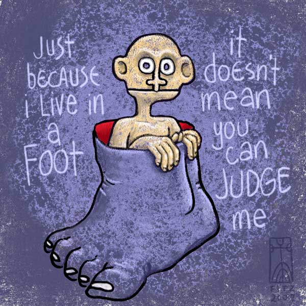 Just Because I Live In A Foot